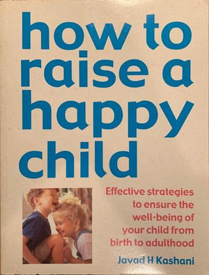 bookworms_How To Raise A Happy Child_Javad H. Kashani