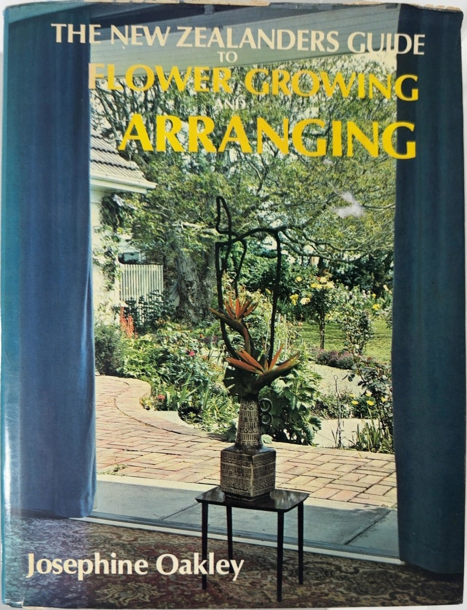 The New Zealanders Guide to Flower Growing and Arranging - By Josephine Oakley — front cover