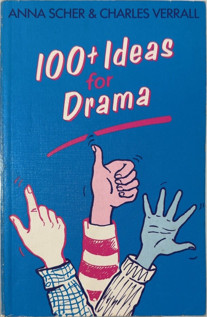 100+ Ideas for Drama - By Anna Scher & others — front cover