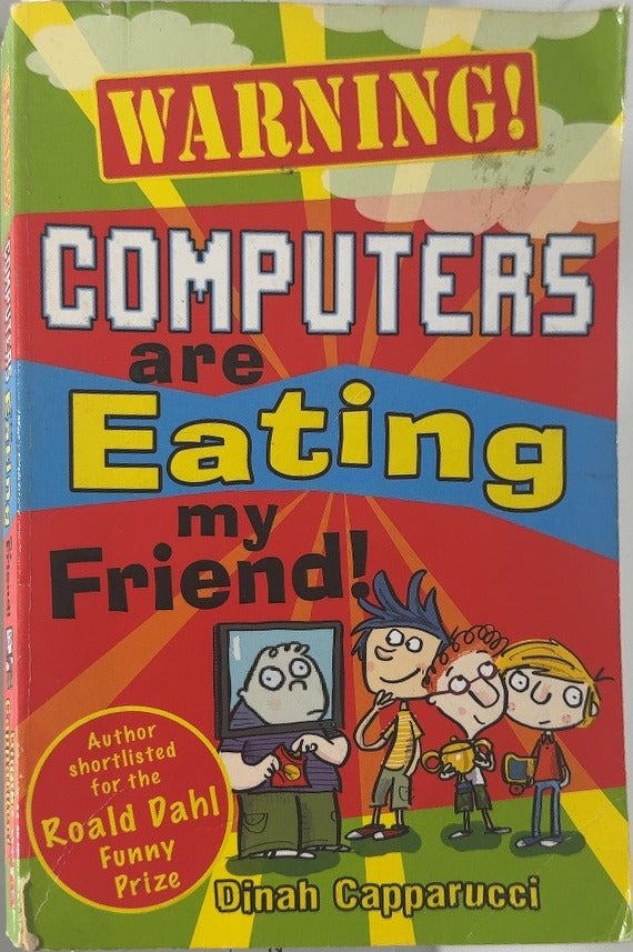 WARNING! Computers are Eating my Friend! - By Dinah Capparucci — front cover