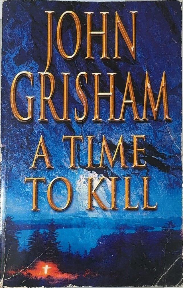 A Time to Kill - By John Grisham — front cover