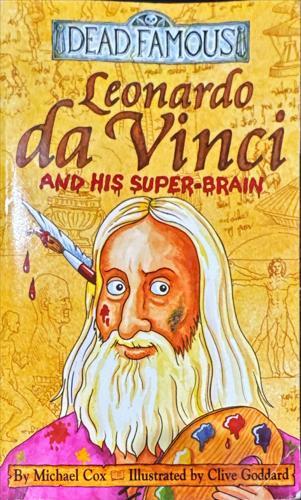 Leonardo da Vinci and His Super-Brain_Michael Cox, Clive Goddard (Illustrator)
