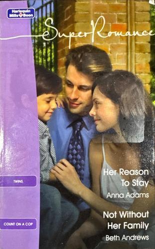 2-in-1 Super Romance: Her Reason To Stay / Not Without Her Family_Anna Adams, Beth Andrews