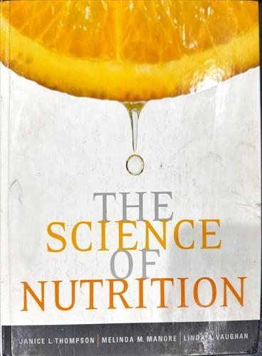 The Science of Nutrition_Janice L. Thompson, Melinda M. Manore, Linda A. Vaughan