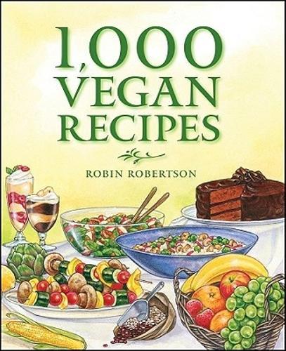 1,000 Vegan Recipes - By Robin Robertson