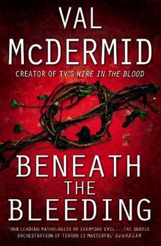 Beneath the Bleeding - By Val McDermid