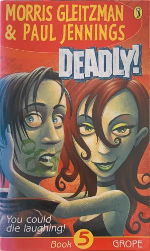 bookworms_Deadly!: Grope Book 5_Morris Gleitzman, Paul Jennings