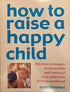 bookworms_How To Raise A Happy Child_Javad H. Kashani