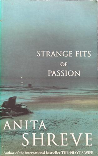 Strange Fits Of Passion - By Anita Shreve