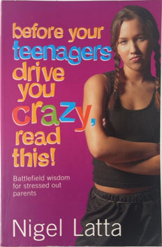 before your teenagers drive you crazy, read this! - By Nigel Latta