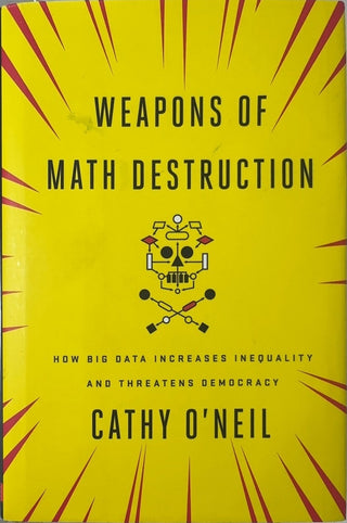 Weapons of Math Destruction - By Cathy O'Neil — front cover