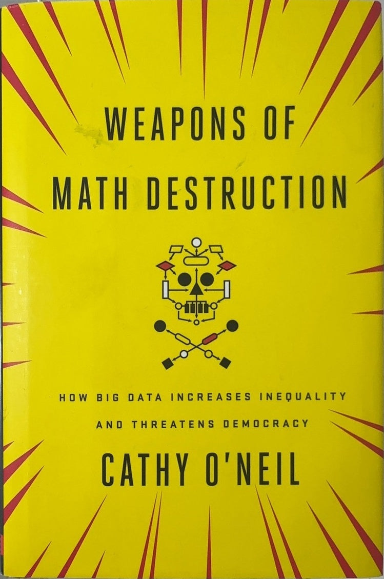 Weapons of Math Destruction - By Cathy O'Neil — front cover