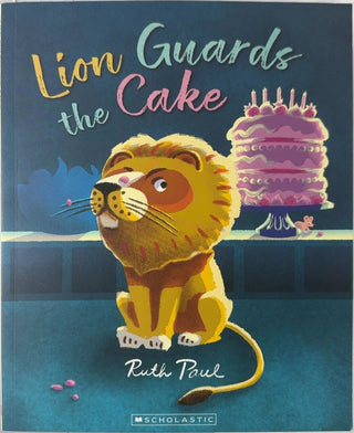 Lion Guards the Cake - By Ruth Paul — front cover