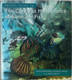 The Care and Maintenance of Aquarium Fish - By Alice Burkhart & others