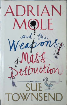 Adrian Mole and the Weapons of Mass Destruction - By Sue Townsend