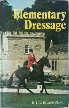 Elementary Dressage - By R. L. V. ffrench Blake