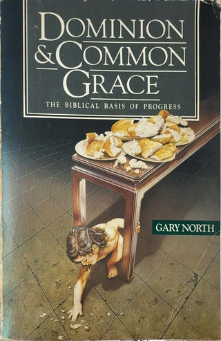 Dominion & Common Grace - By Gary North — front cover