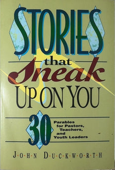 Stories That Sneak Up on You - By John Duckworth