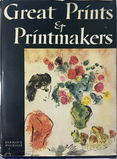 Great Prints & Printmakers - By Herman J. Wechsler