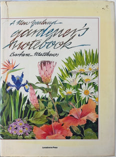 A New Zealand Gardener's Notebook - By Barbara Matthews