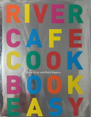 River Cafe Cook Book Easy - By Rose Gray & others — front cover