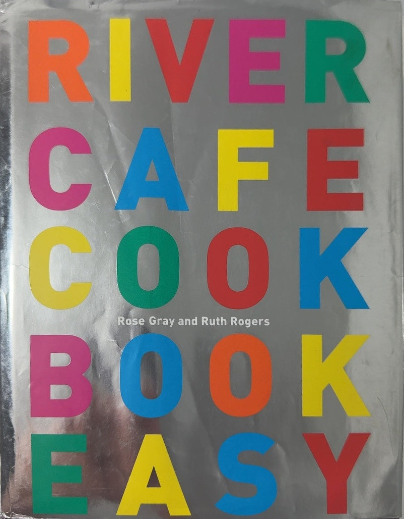 River Cafe Cook Book Easy - By Rose Gray & others — front cover