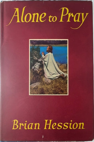 Alone to Pray - By Brian Hession — front cover