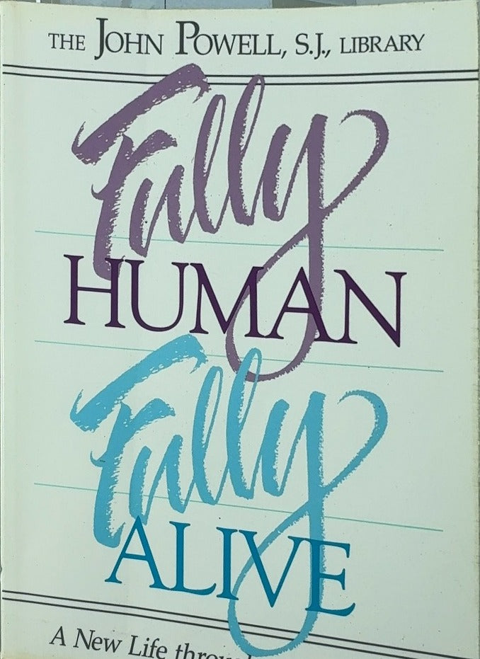 Fully Human, Fully Alive - By John Powell, S.J. — front cover