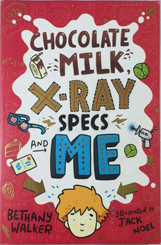 Chocolate Milk, X-Ray Specs and Me - By Bethany Walker