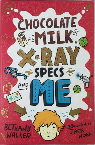 Chocolate Milk, X-Ray Specs and Me - By Bethany Walker — front cover