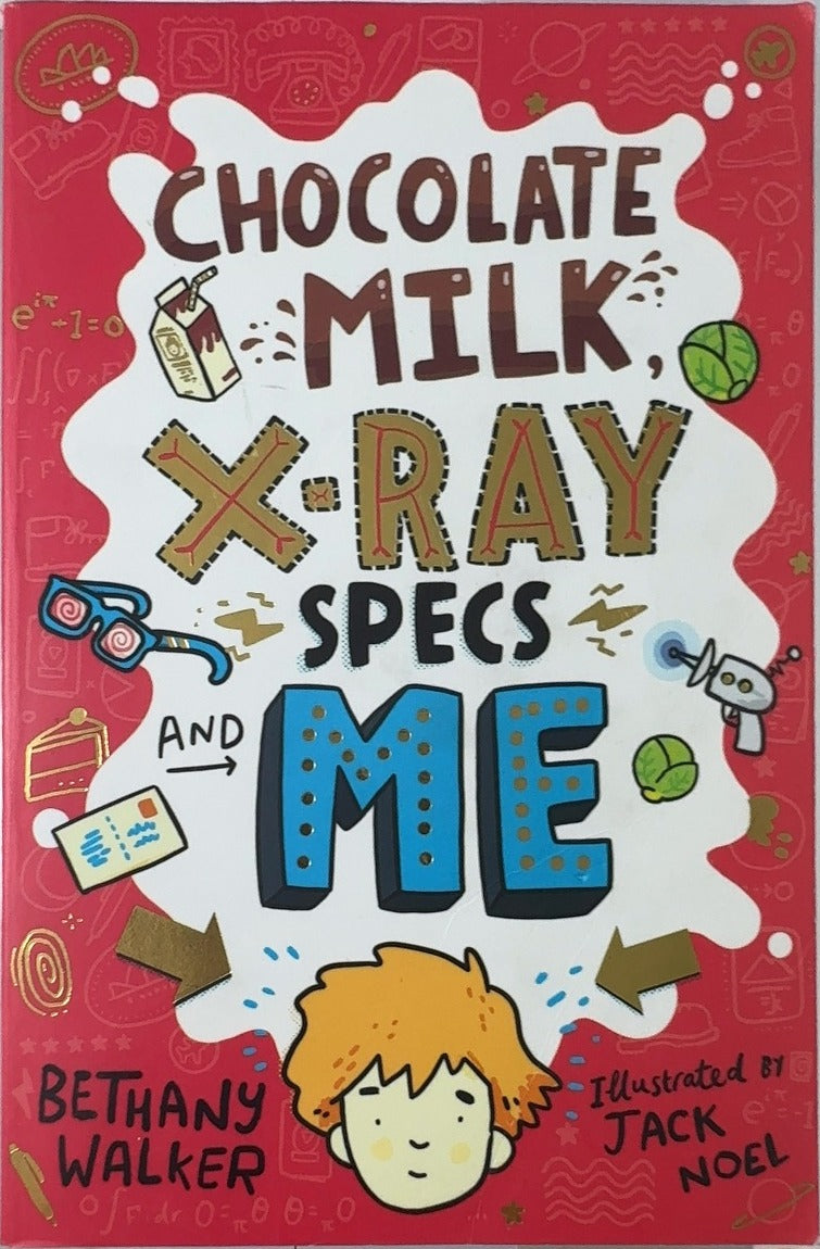 Chocolate Milk, X-Ray Specs and Me - By Bethany Walker — front cover