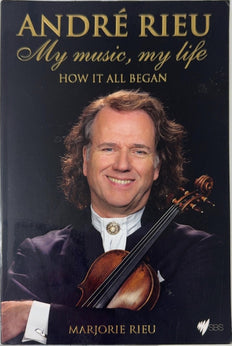 André Rieu: My music, my life - By Marjorie Rieu
