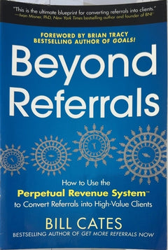 Beyond Referrals - By Bill Cates
