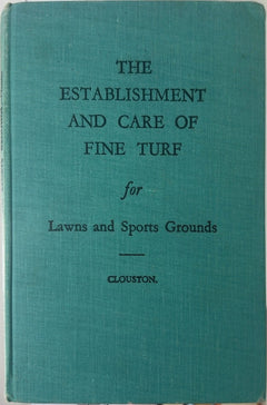 The Establishment and Care of Fine Turf - By Clouston