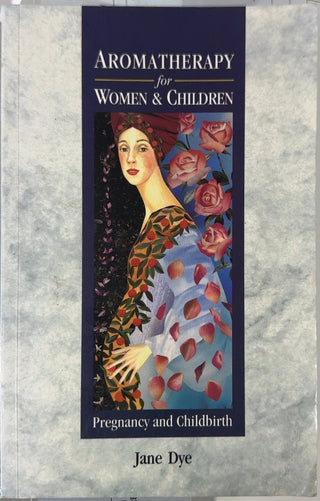 Aromatherapy for Women & Children - By Jane Dye — front cover