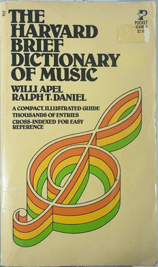 The Harvard Brief Dictionary of Music - By Willi Apel & others