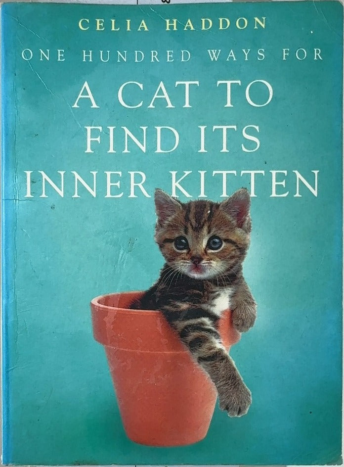 One Hundred Ways for a Cat to Find Its Inner Kitten - By Celia Haddon — front cover
