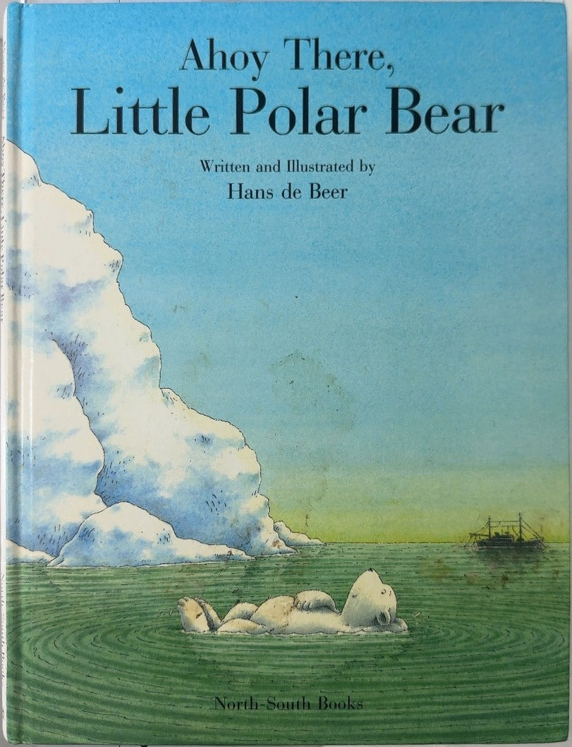 Ahoy There, Little Polar Bear - By Hans de Beer — front cover