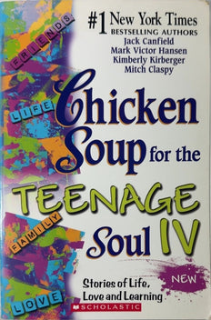 Chicken Soup for the Teenage Soul IV - By Jack Canfield & others
