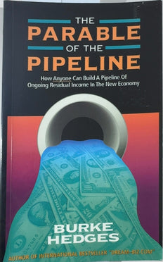 The Parable of the Pipeline - By Burke Hedges