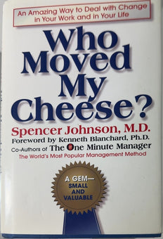 Who Moved My Cheese? - By Spencer Johnson, M.D.