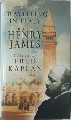 Travelling in Italy with Henry James - By Fred Kaplan