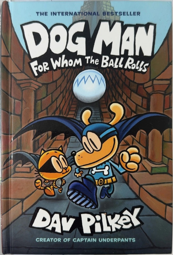 Dog Man: For Whom the Ball Rolls - By Dav Pilkey — front cover