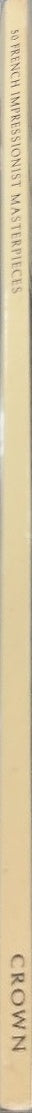 50 French Impressionist Masterpieces - By Crown - spine