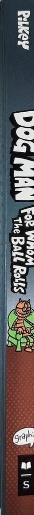 Dog Man: For Whom the Ball Rolls - By Dav Pilkey - spine