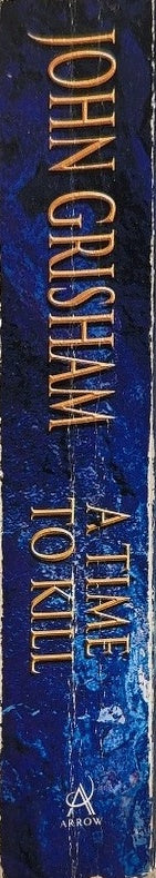 A Time to Kill - By John Grisham - spine