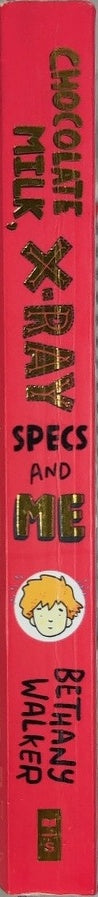 Chocolate Milk, X-Ray Specs and Me - By Bethany Walker - spine