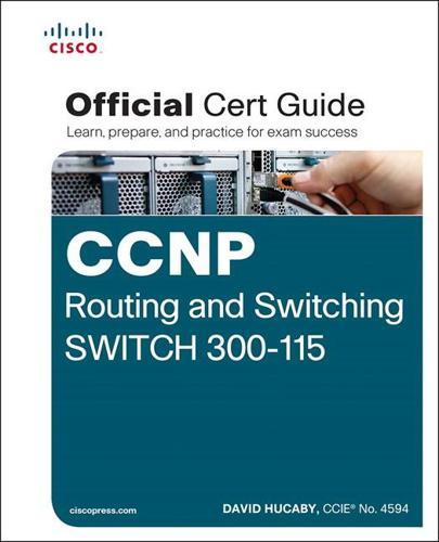 CCNP Routing and Switching Switch 300-115 Official Cert Guide