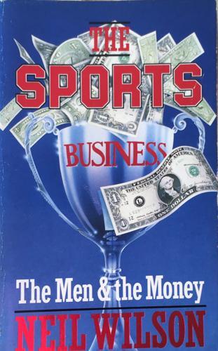 The Sports Business. The Men and the Money