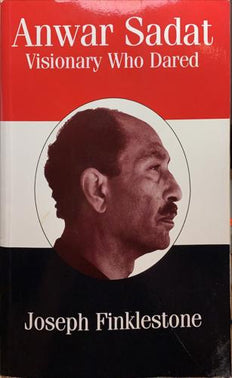 Anwar Sadat - Visionary Who Dared